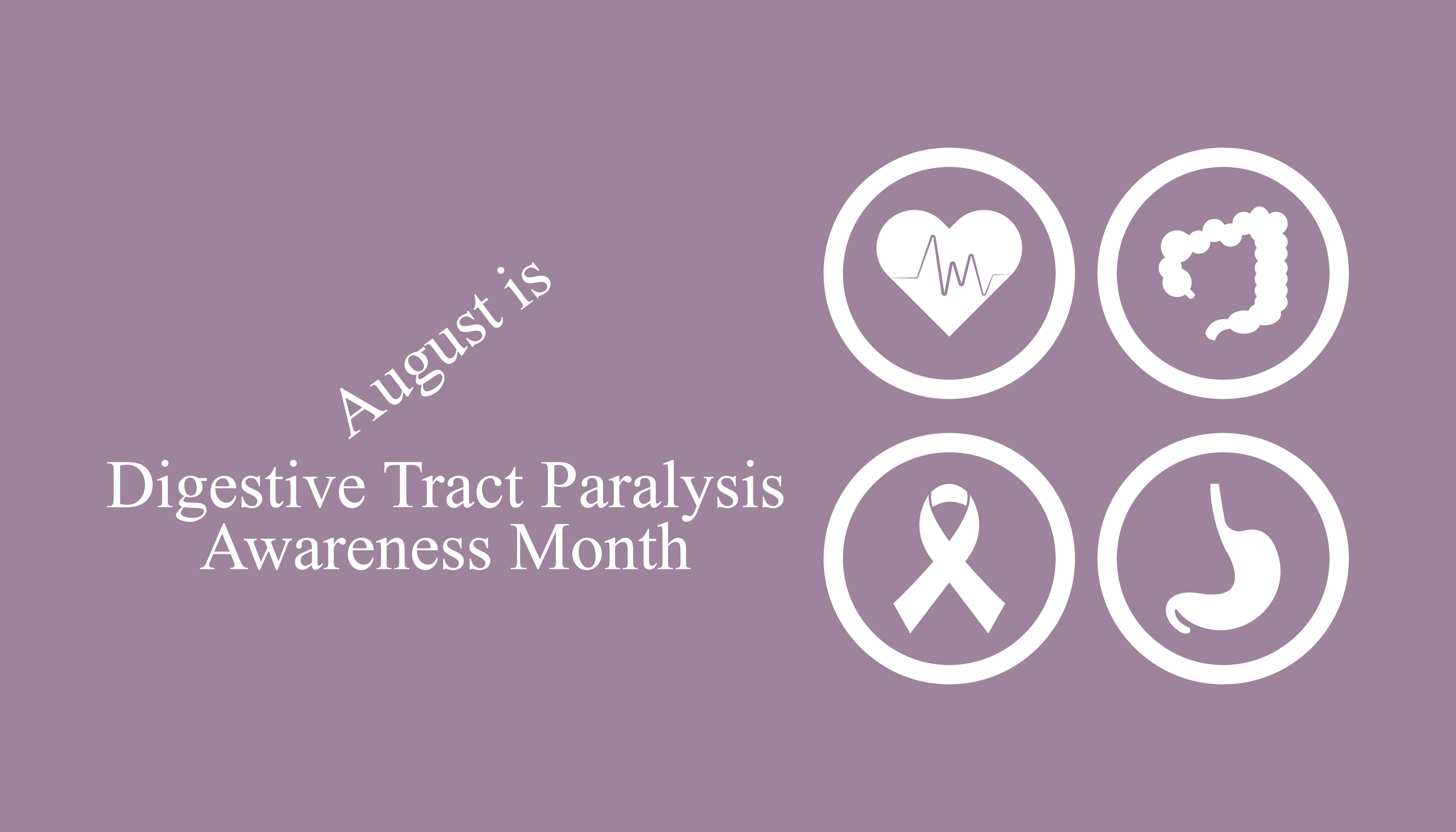 August is Digestive Tract Paralysis Awareness Month